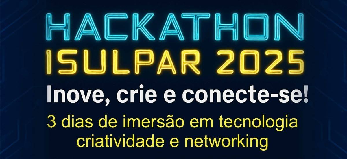 Vem aí o Hackathon ISULPAR – 2025